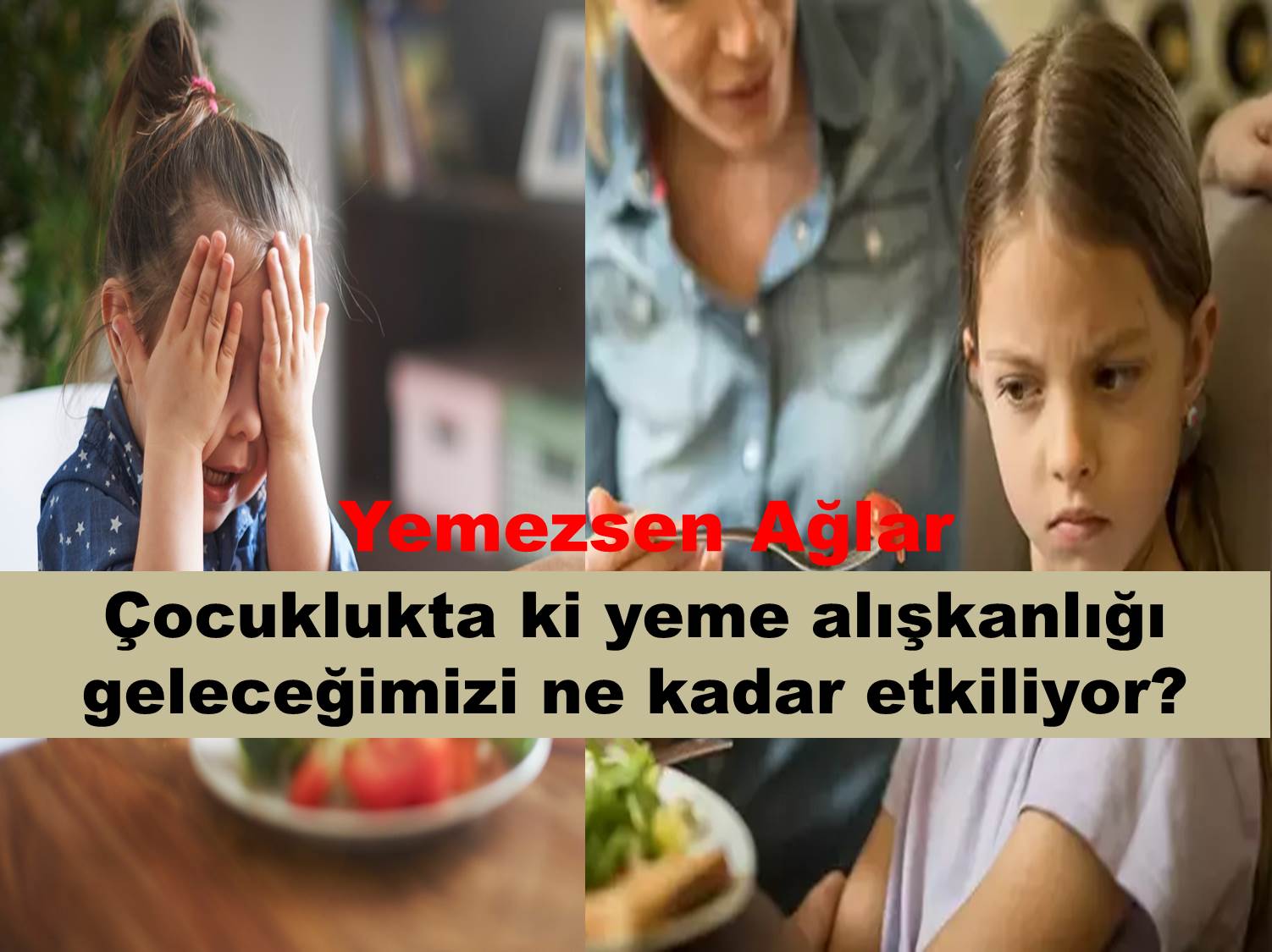 “Yemezsen Ağlar”