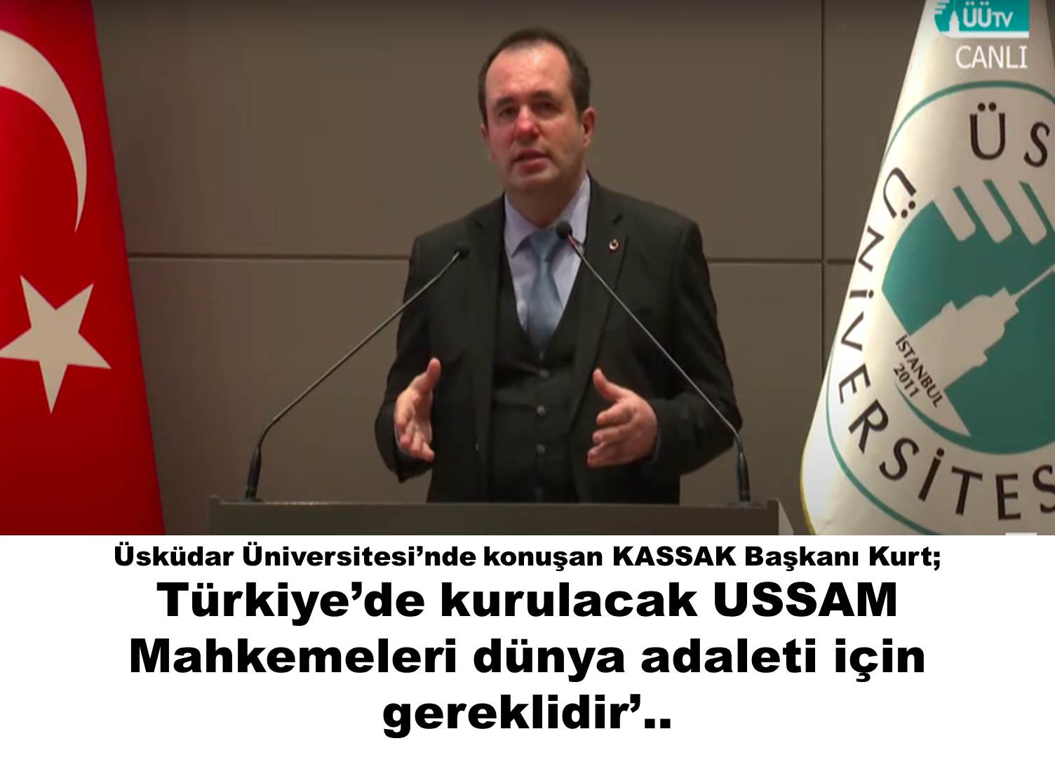 Türkiye’de kurulacak USSAM Mahkemeleri dünya adaleti için gereklidir…