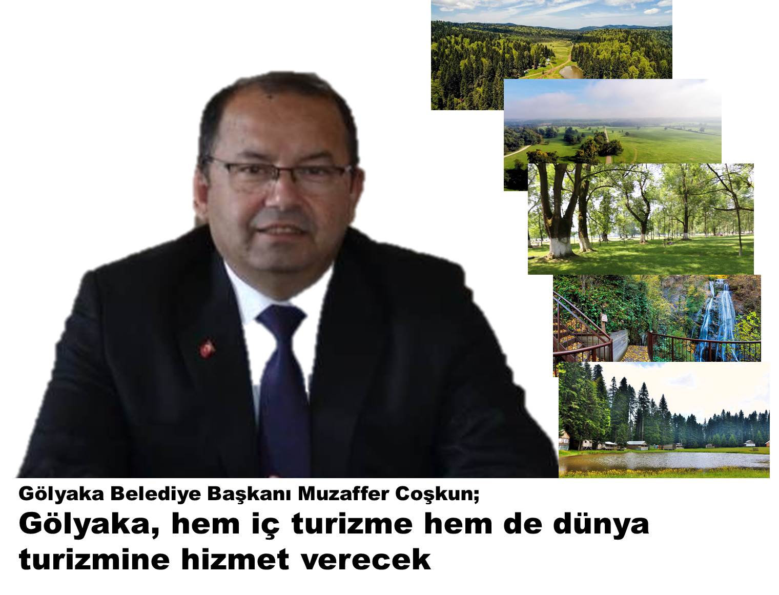 Gölyaka Belediye Başkanı Muzaffer Coşkun; Gölyaka hem iç, hem de dış turizme hizmet verecek