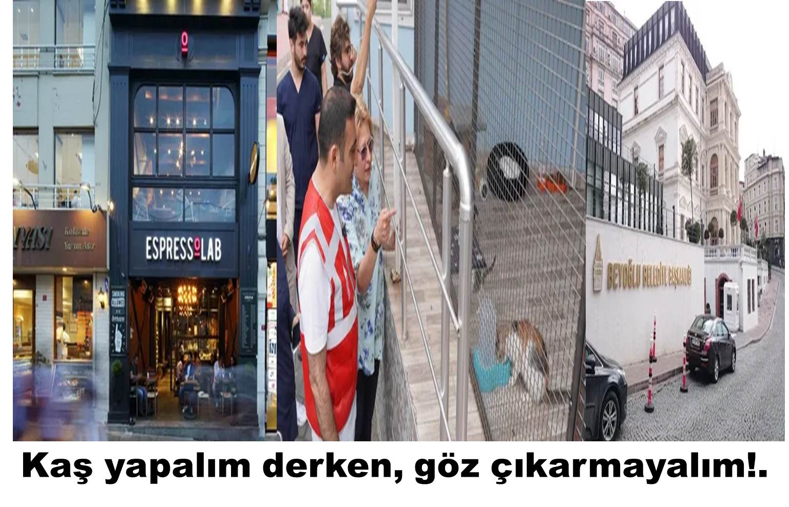 Kaş yapalım derken, göz çıkarmayalım!..