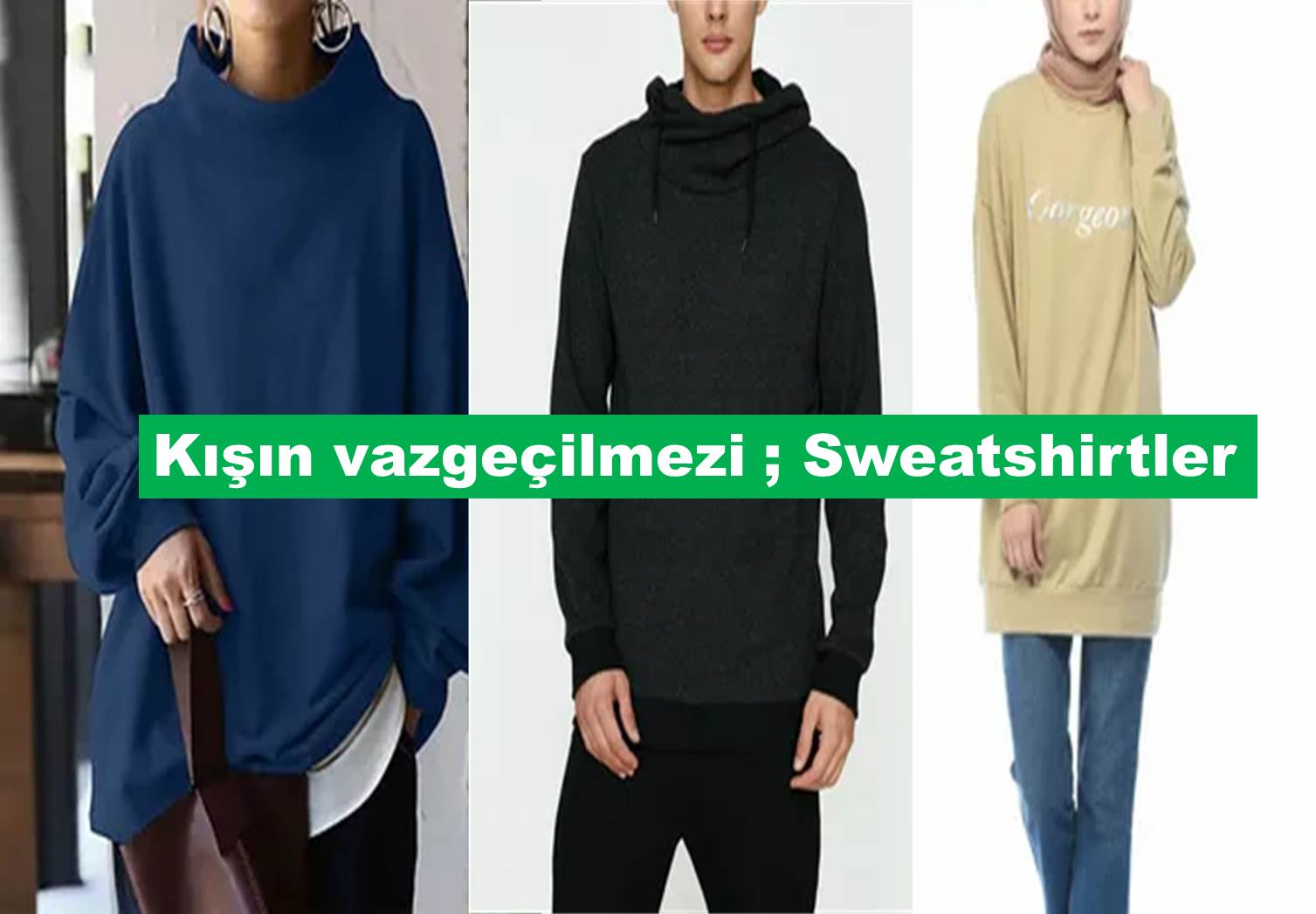 Kışın günlük kombinlerde vazgeçilmez; Sweatshirtler