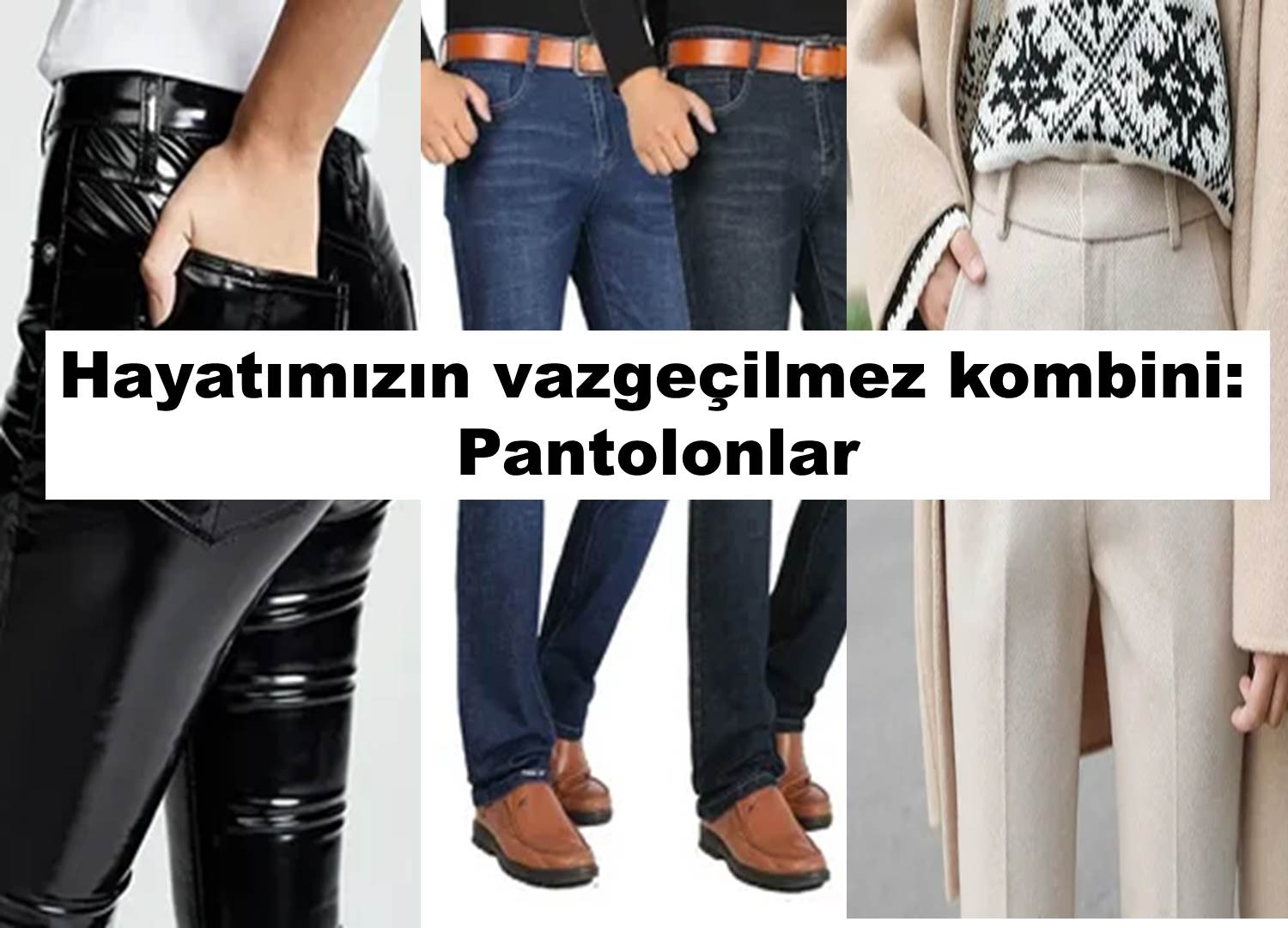 Vazgeçilmeyen kombin: Pantolonlar!..